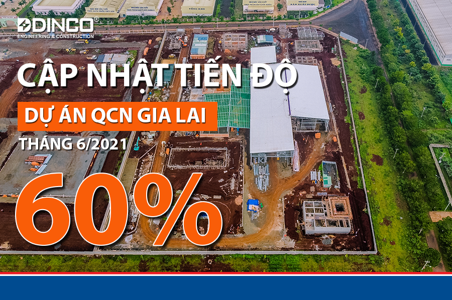 CẬP NHẬT TIẾN ĐỘ DỰ ÁN NHÀ MÁY CHẾ BIẾN TRÁI CÂY QUICORNAC – THÁNG 6/2021